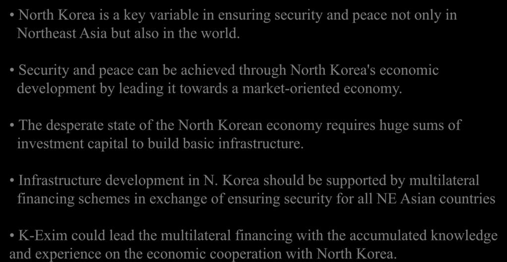 N.Korea : Basic Infrastructure Building North Korea is a key variable in ensuring security and peace not only in Northeast Asia but also in the world.