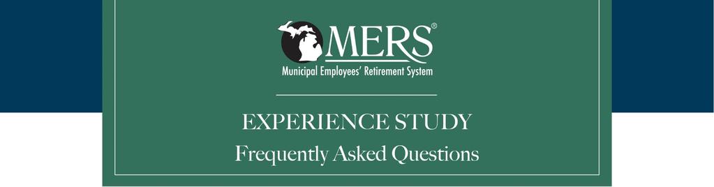 Experience Study 1. How does MERS ensure plans are sustainable? 2. Why does MERS conduct an Experience Study every 5 years? MERS Funding Policy 3.