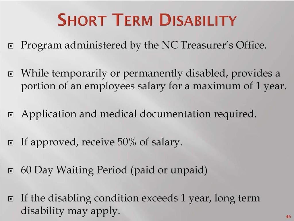 Orientation Manual Page: 30 Employees who become temporarily or permanently disabled and are unable to perform their regular work duties may be eligible to receive partial replacement income through