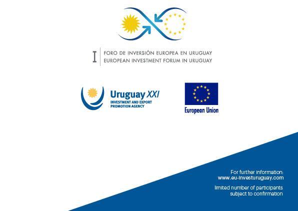 08:00 to 9:00 Registration 9:00 to 9:15 Investment in Uruguay Road Map: summary of the investment opportunities in the different sectors in Uruguay and closing.