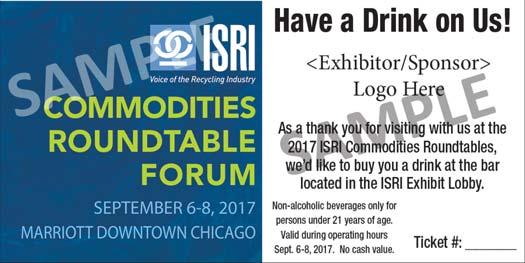 New at the 2017 Commodities Roundtable Forum Exhibit Area Bars This year, ISRI is allowing for the placement of cash bars and meeting tables in the exhibit area so that exhibitors and attendees can