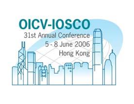 31 st Annual Conference of The International Organization of Securities Commissions (IOSCO) 8 th June 2006 Hong Kong Panel 2: