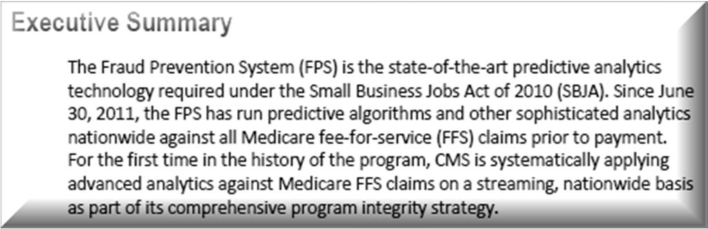 NEW FRAUD DETECTION TECHNOLOGIES CMS REPORT TO CONGRESS; FRAUD PREVENTION SYSTEM SECOND IMPLEMENTATION YEAR, JUNE 2014 THE FRAUD PREVENTION SYSTEM (FPS) After three years of operations, the Centers