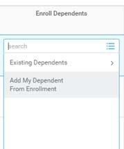 Adding a New Dependent If you would like to add a new dependent to Workday and include them in coverage, you will need to click the Add My Dependent from Enrollment option.
