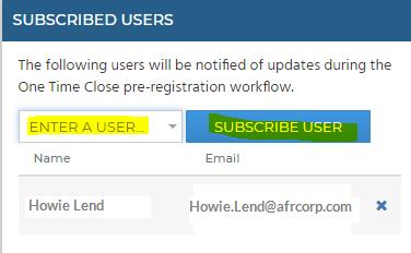 Here you can add co-workers you would like to also receive notifications for this One-Time Close loan. Click into the box labeled ENTER A USER the box will suggest users to add.