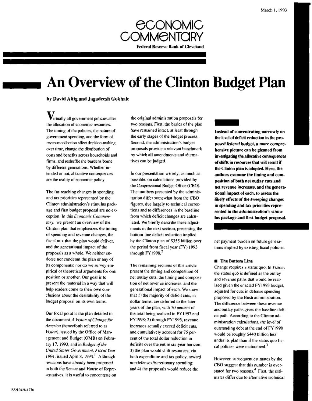 eoonomig GOMMeNTORY Federal Reserve Bank of Cleveland March 1, 1993 An Overview of the Clinton Budget Plan by David Altig and Jagadeesh Gokhale T irtually all government policies alter the allocation