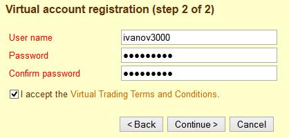 can be changed, but the username never. Please read the Virtual Trading Terms and Conditions and accept them.