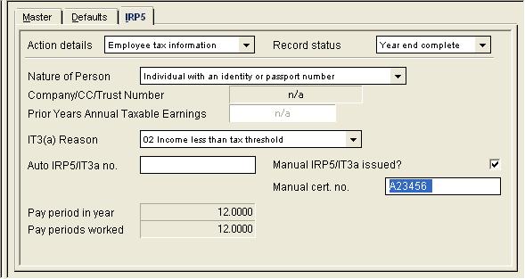 Procedures for Checking Tax Year End Setup 38 Tick the 'Manual IRP5/IT3(a) issued' ON, and then enter the manual certificate number issued for the employee.