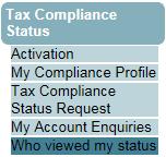 WHO VIEWED MY STATUS This function provide taxpayers with an audit trail to check who verified their tax