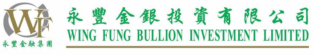 BULLION TRADING PLATFORM ONLINE USER S MANUAL CATALOG WING FUNG BULLION INVESTMENT LIMITED Tel (HK) : (852) 2303 8690 Tel (China)