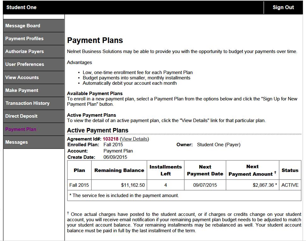 REVIEW & UPDATE THE PAYMENT PLAN The student and/or the authorized payer plan owner may view the status of the payment plan at any time.
