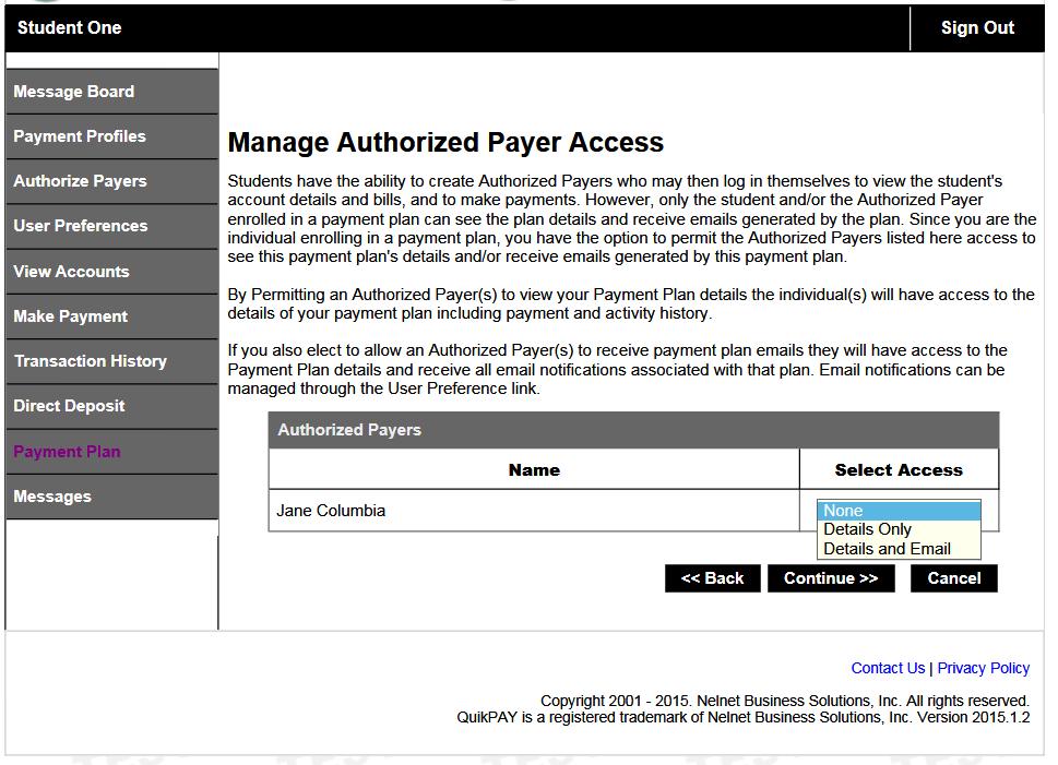 Manage Authorized Payer Access When the student is the plan owner, he/she has the option to permit their Authorized Payers access to view the payment plan