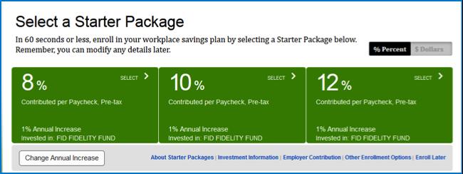 Easy Enroll Select from one of the pre-set Starter Package contribution amounts. Change Annual Increase amount, if desired. 3 Estimate paycheck impact using the Take Home Pay Calculator.