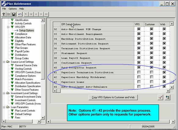 Common Settings for Paperless Transactions VRS/OPI Setup Options (Plan Maintenance) Plan level settings in Plan Maintenance under VRS/OPI Setup Options are used to indicate which plans offer
