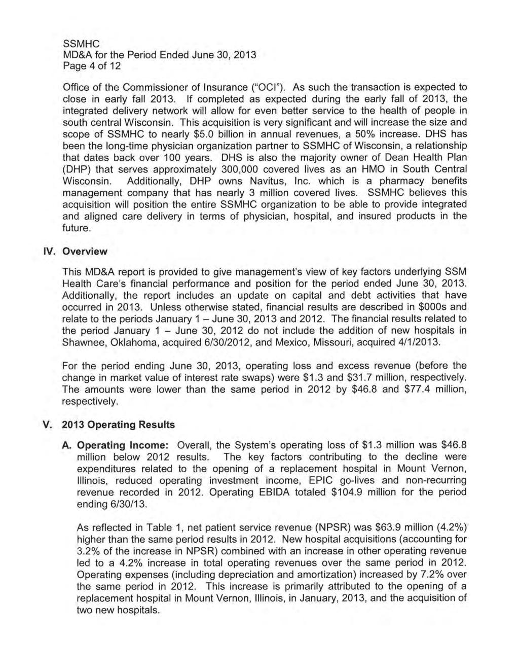 SSMHC MD&A for the Period Ended June 30, 2013 Page 4 of 12 Office of the Commissioner of Insurance ("OCI"). As such the transaction is expected to close in early fall 2013.