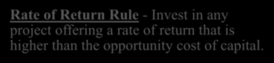 Other Investment Criteria Internal Rate of Return (IRR) - Discount rate at which NPV = 0.