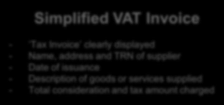 VAT invoices VAT Invoice - Tax Invoice clearly displayed - Name, address and TRN of supplier - Name, address and TRN of recipient (if recipient is also registered for VAT) - Sequential Tax Invoice