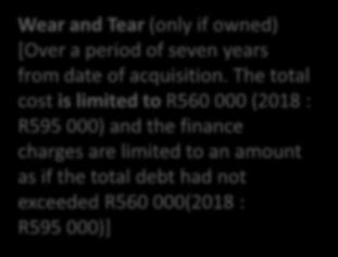 The total cost is limited to R560 000 (2018 : R595 000) and the finance charges are limited to an