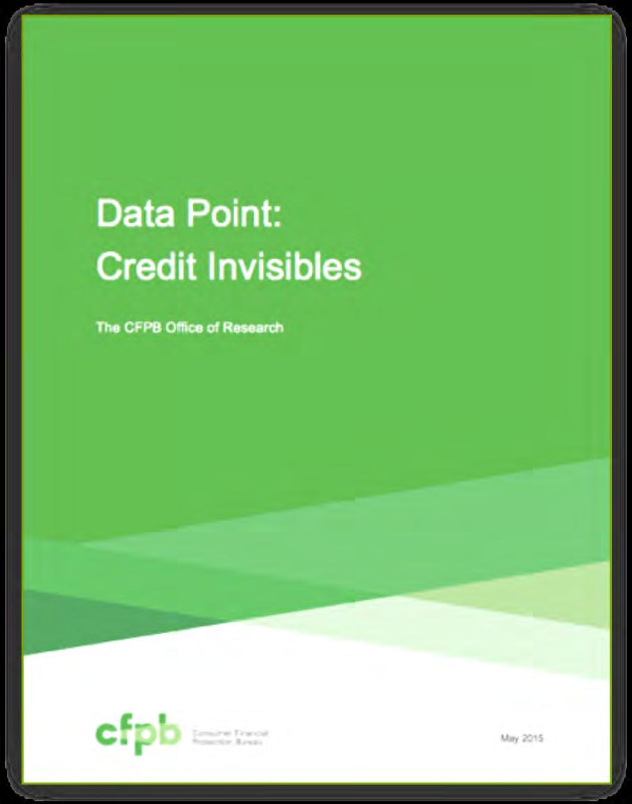 Invisible Credit Files CFPB reports 26 million consumers have credit invisible files 19 million consumers have unscored credit records Consumers in low-income