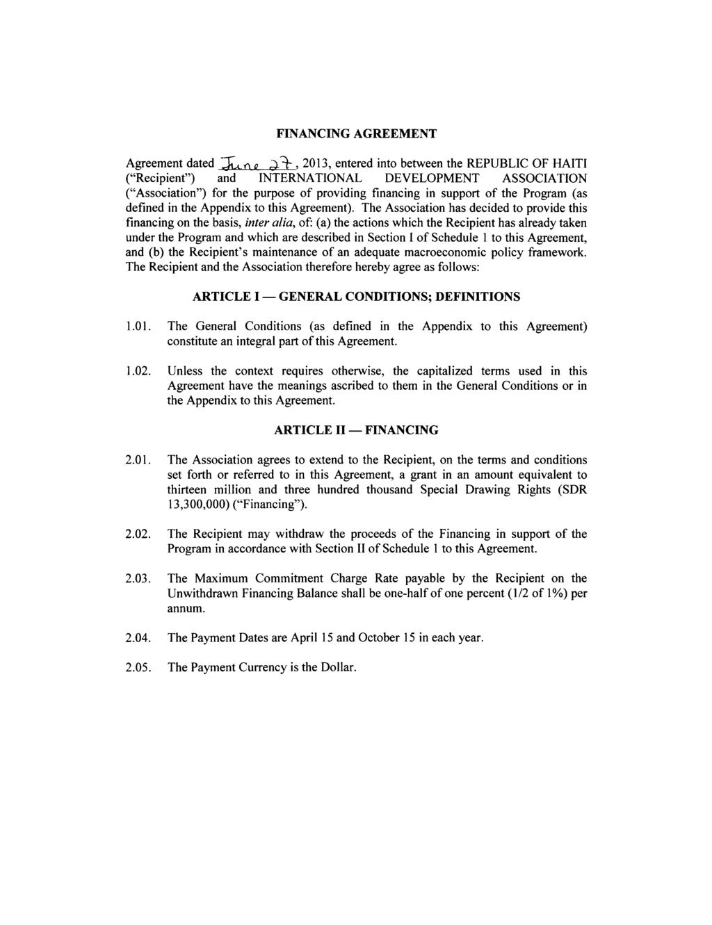 FINANCING AGREEMENT Agreement dated 4-a-, 2013, entered into between the REPUBLIC OF HAITI ("Recipient") and INTERNATIONAL DEVELOPMENT ASSOCIATION ("Association") for the purpose of providing