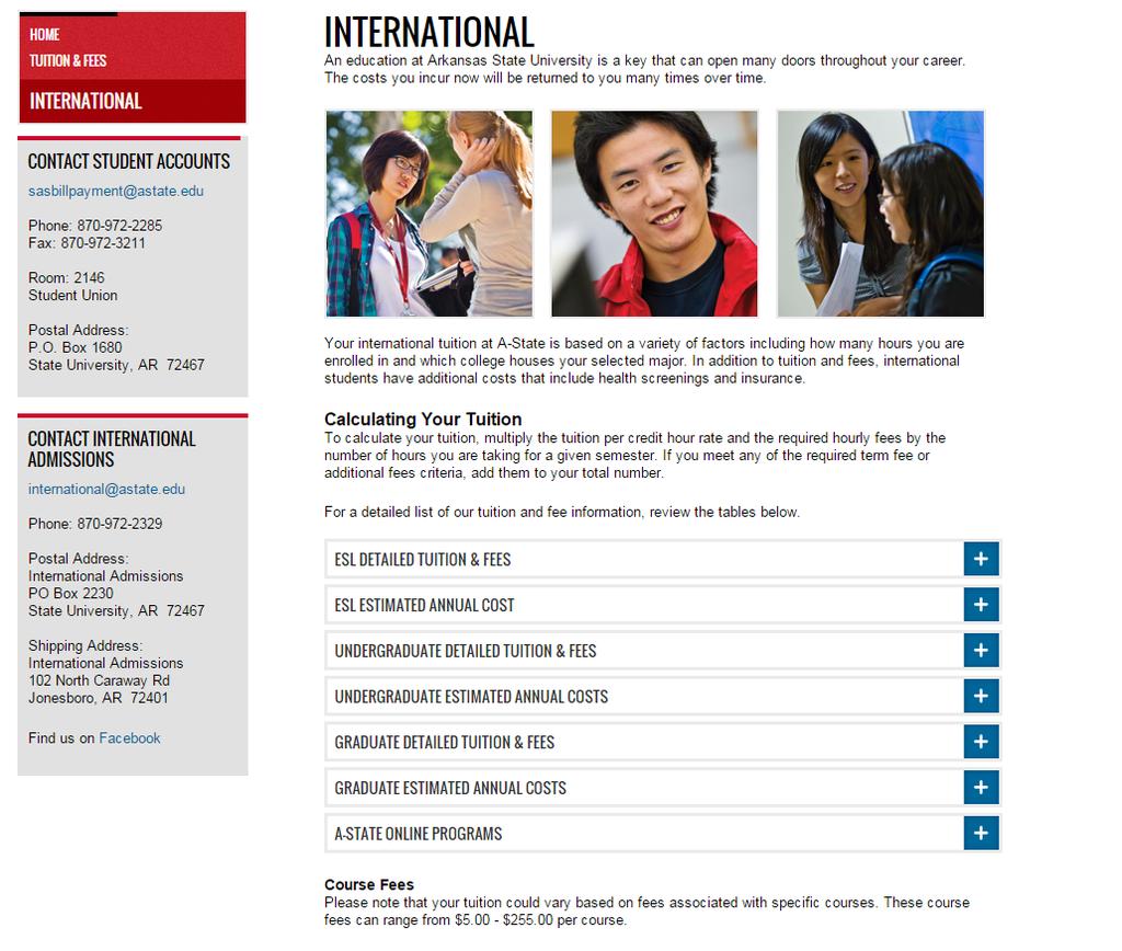Tuition Details Your international tuition at A-State is based on a variety of factors including how many hours you are enrolled in and which college houses your selected major.