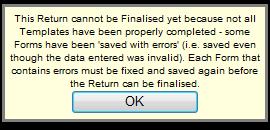 The If a user attempts to finalise a form before all errors have been amended, the text box on the left will appear on screen.