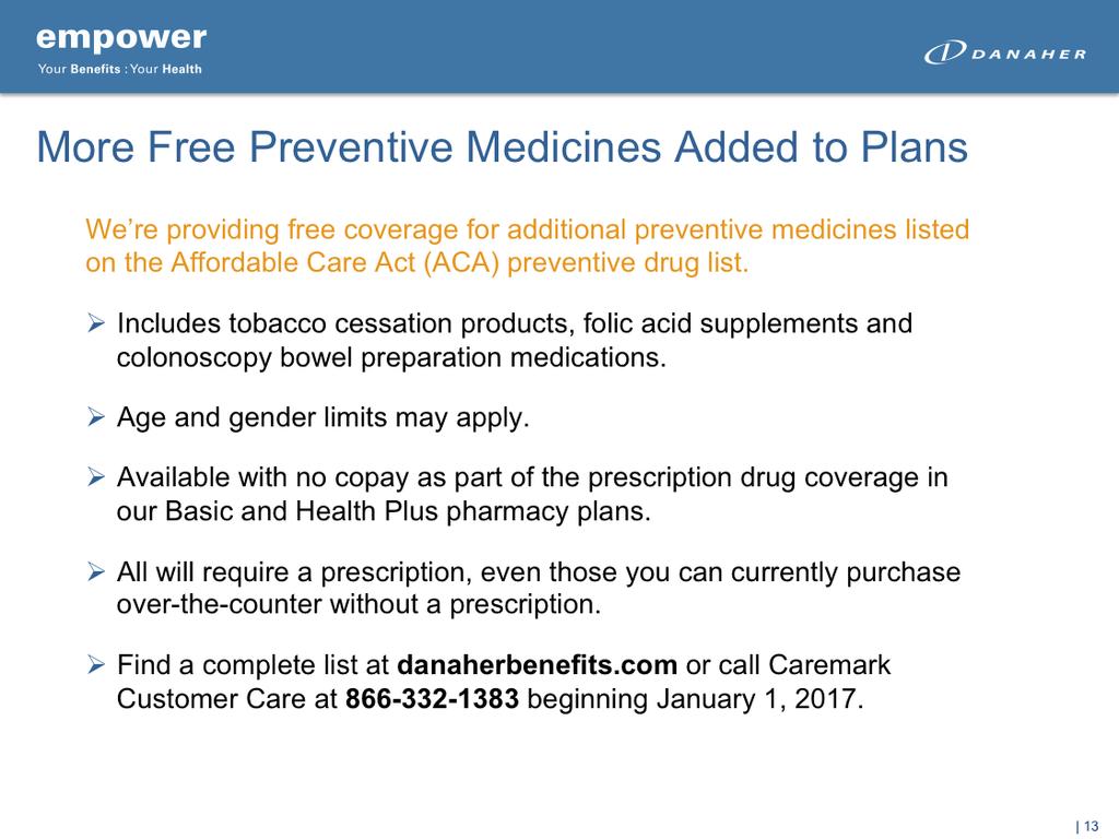 Under the Affordable Care Act (ACA), you can get some preventive care medications at no cost.