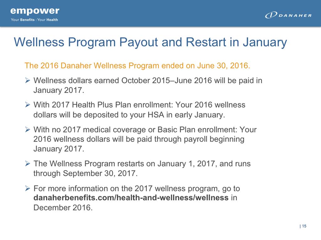 The Danaher Wellness Program which typically runs from October 1 to September 30 ended on June 30, 2016.