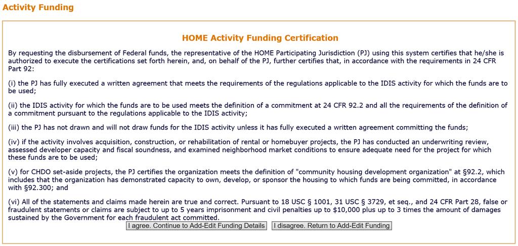 HOME ACTIVITY FUNDING CERTIFICATION SCREEN This screen lists six statements that the PJ must certify as being true before committing HOME funds to an