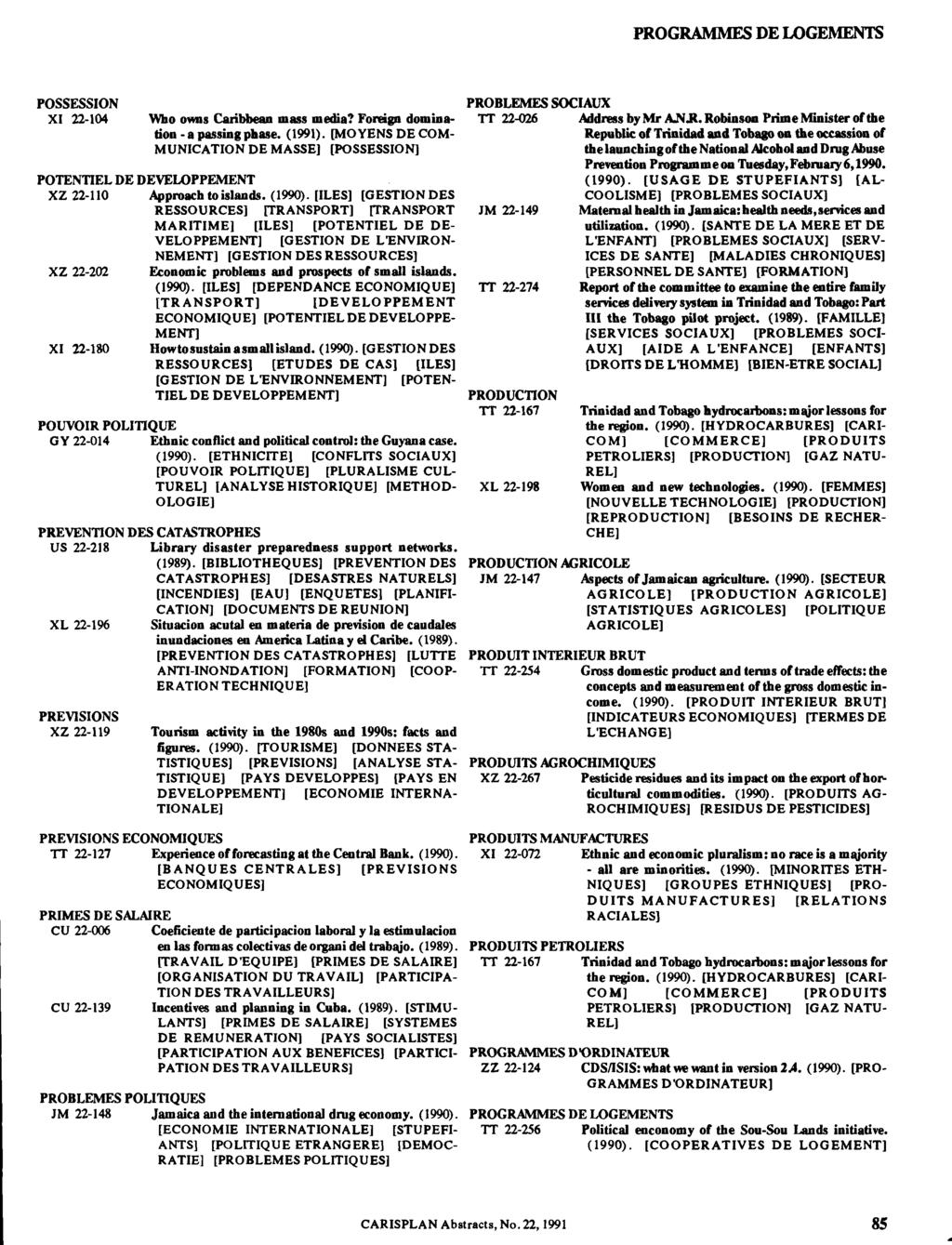 PROGRAMMES DE LOGEMENTS POSSESSION XI 22-104 Who owns Caribbean mass media? Foreign domination - a passing phase. (1991).