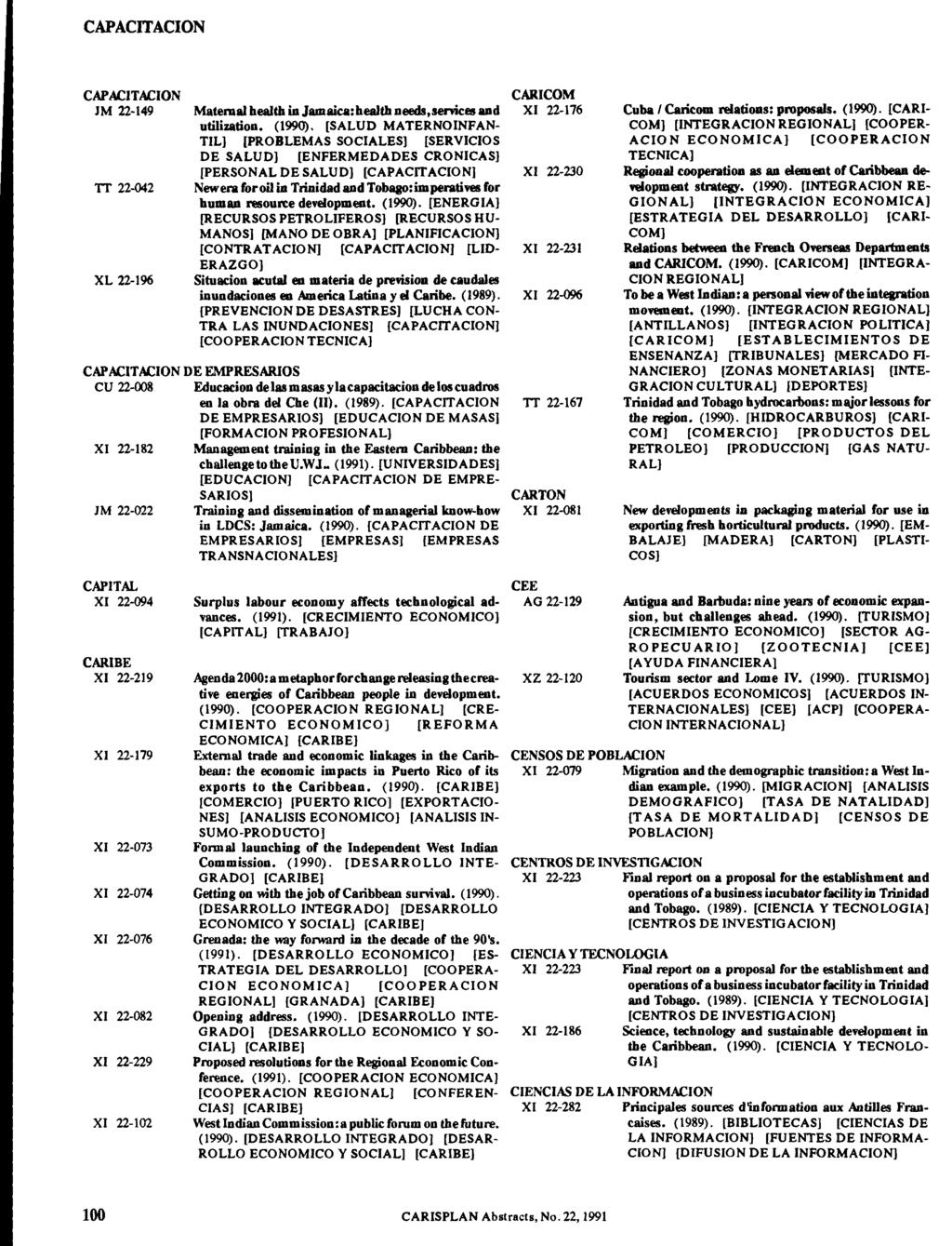 CAPACITACION CAPACITACION IM 22-149 TT 22-042 XL 22-196 Maternal health in Jamaica: health needs,services and utilization. (1990).