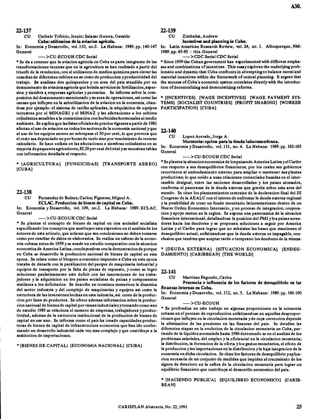 22-137 CU Curbelo T ribicio, Irenio; Salazar G uerra, Osvaldo C uba: utilización de la aviación agrícola. In: Econom ia y D esarrollo, vol. 110, n o 3. La H abana: 1989. p p.