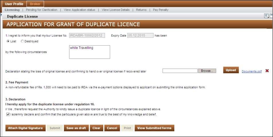 Duplicate License Duplicate License In Duplicate License, you can apply for a duplicate license if your license has been lost, destroyed. To view Duplicate License screen: 1. Click Broker tab. 2.