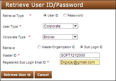 Retrieve Credentials Figure 11: Retrieval Sub Login ID 8. Click Retrieve User ID. Acknowledgement dialog box is displayed notifying that user ID has been sent to registered email ID.