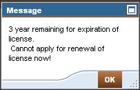 Licensing Figure 62: Renewal warning message when attempting to renew 3 Years before from the date of expiry Conditions for Late Renewal Condition Renew License application submitted one month or