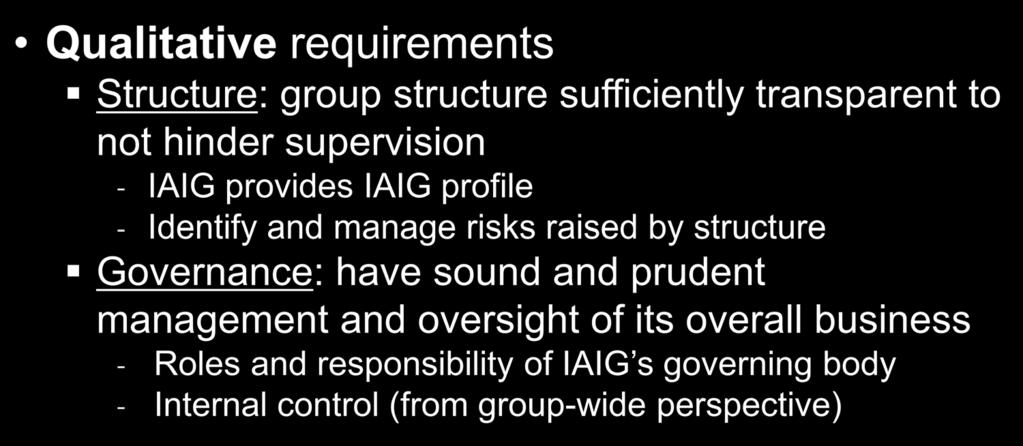 Module 2 - The IAIG Module 1 Scope of ComFrame Module 2 The IAIG Module 3 The Supervisors Qualitative requirements Structure: group structure sufficiently transparent to not hinder supervision IAIG