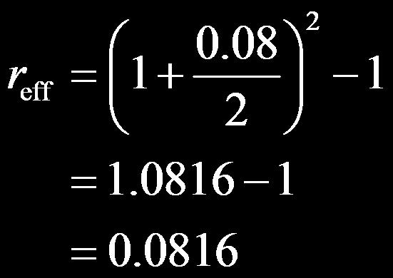 Example Solution b. Semiannually. Let r = 0.08 and m = 2. Then or 8.