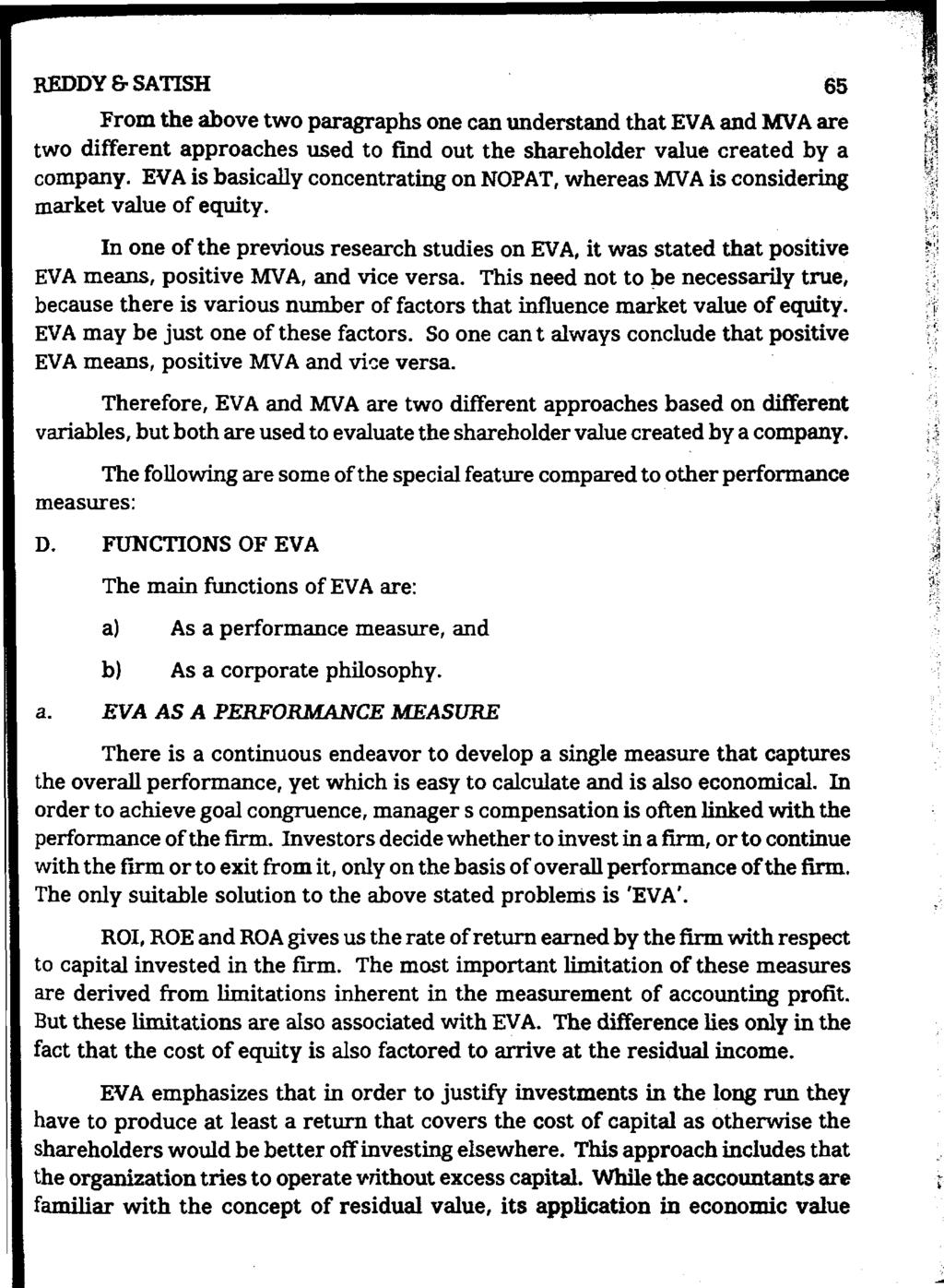 REDDY &SATISH 65 From the above two paragraphs one can understand that EVA and MVA are two different approaches used to find out the shareholder value created by a company.