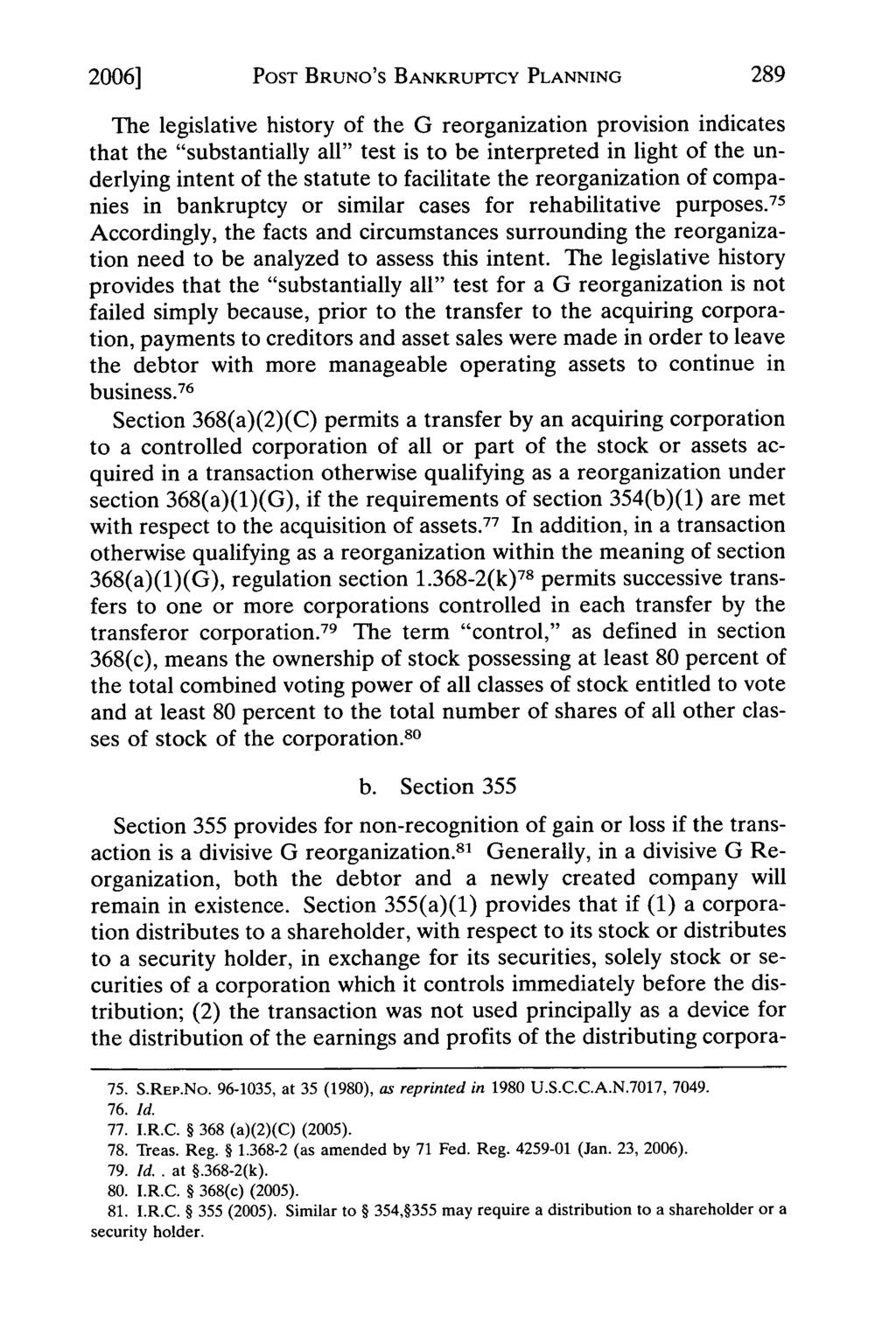 2006] POST BRUNO'S BANKRUPTCY PLANNING The legislative history of the G reorganization provision indicates that the "substantially all" test is to be interpreted in light of the underlying intent of