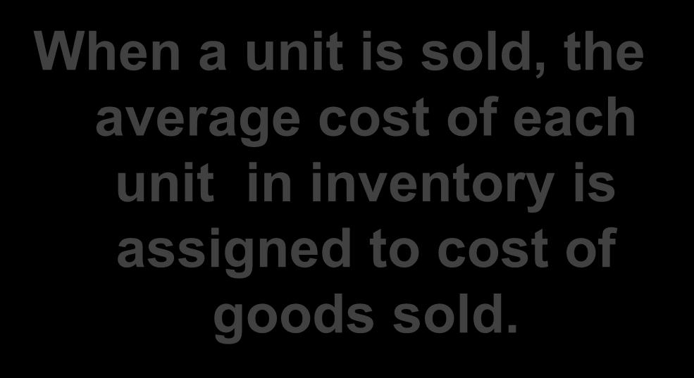 16 Inventories Average Cost When a unit is sold, the average cost of each unit in inventory is