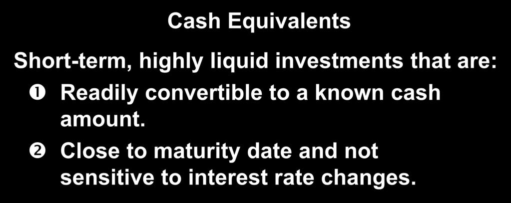 5 Current Asset Introduction Cash, Cash Equivalents and Liquidity Cash Equivalents Short-term, highly liquid investments