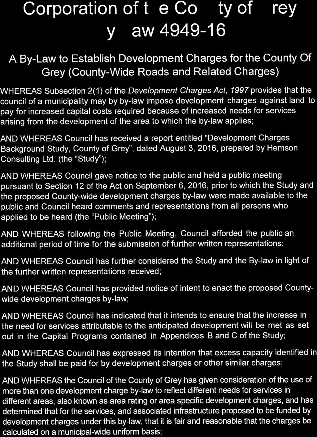 Corporation of the County of Grey By-Law 4949-16 A By-Law to Establish Development Charges for the County Of Grey (County-Wide Roads and Related Charges) WHEREAS Subsection 2(1) of the Development