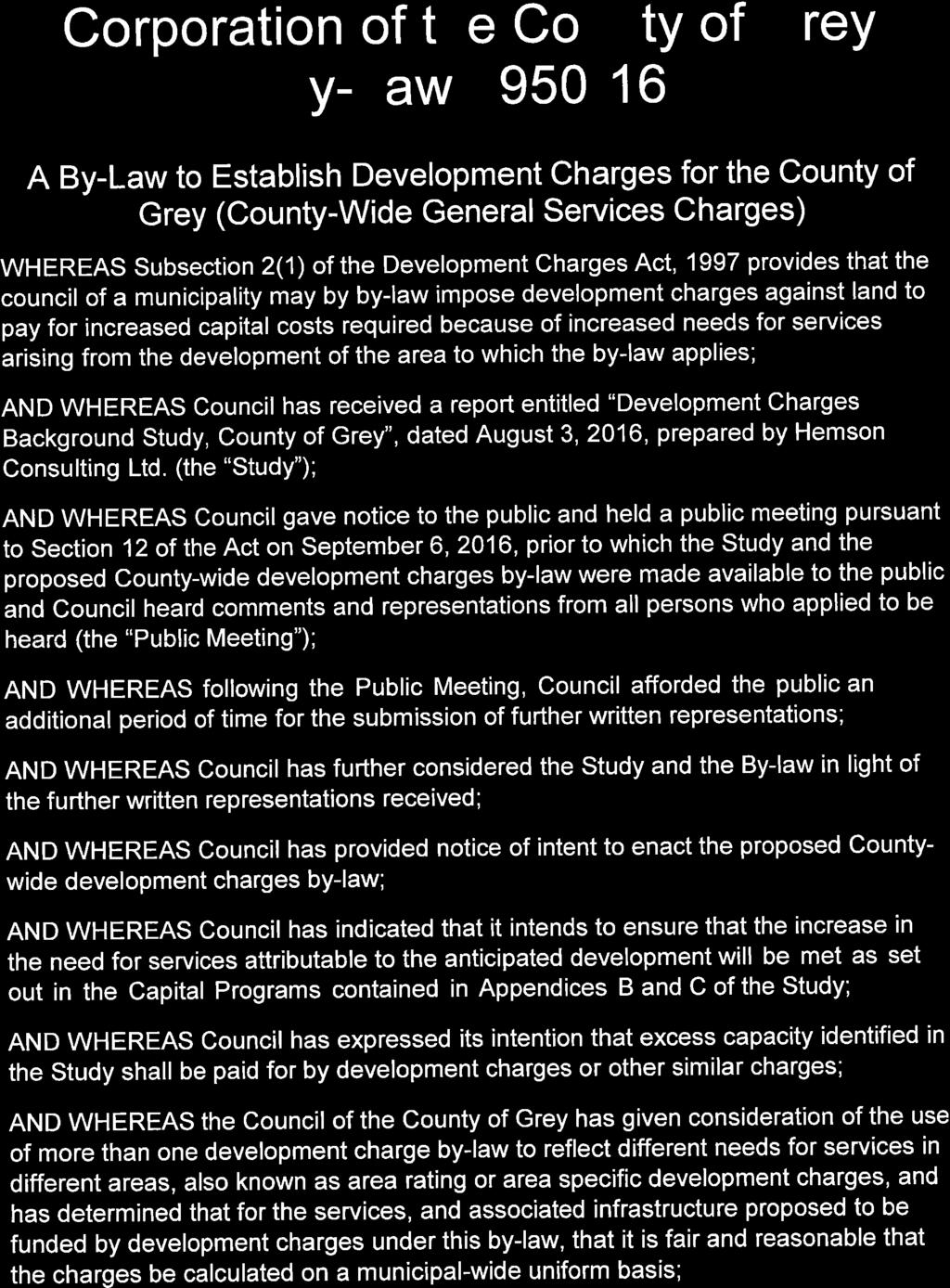 Corporation of the CountY of GreY By-Law 4950-16 A By-Law to Establish Development Charges for the County of Grey (County-Wide General Seruices Charges) WHEREAS Subsection 2(1) of the Development
