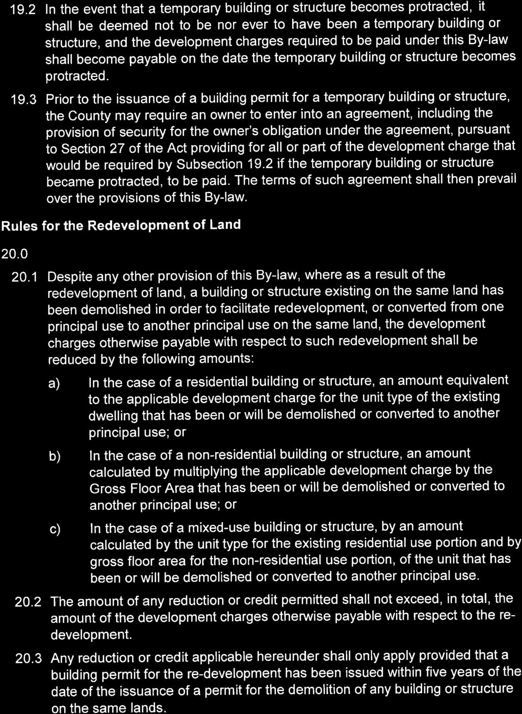 19.2 ln the event that a temporary building or structure becomes protracted, it shall be deemed not to be nor ever to have been a temporary building or structure, and the development charges required