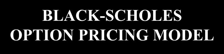 BLACK-SCHOLES OPTION PRICING MODEL This worksheet uses the Black-Scholes option pricing model to calculate European call and put option prices.