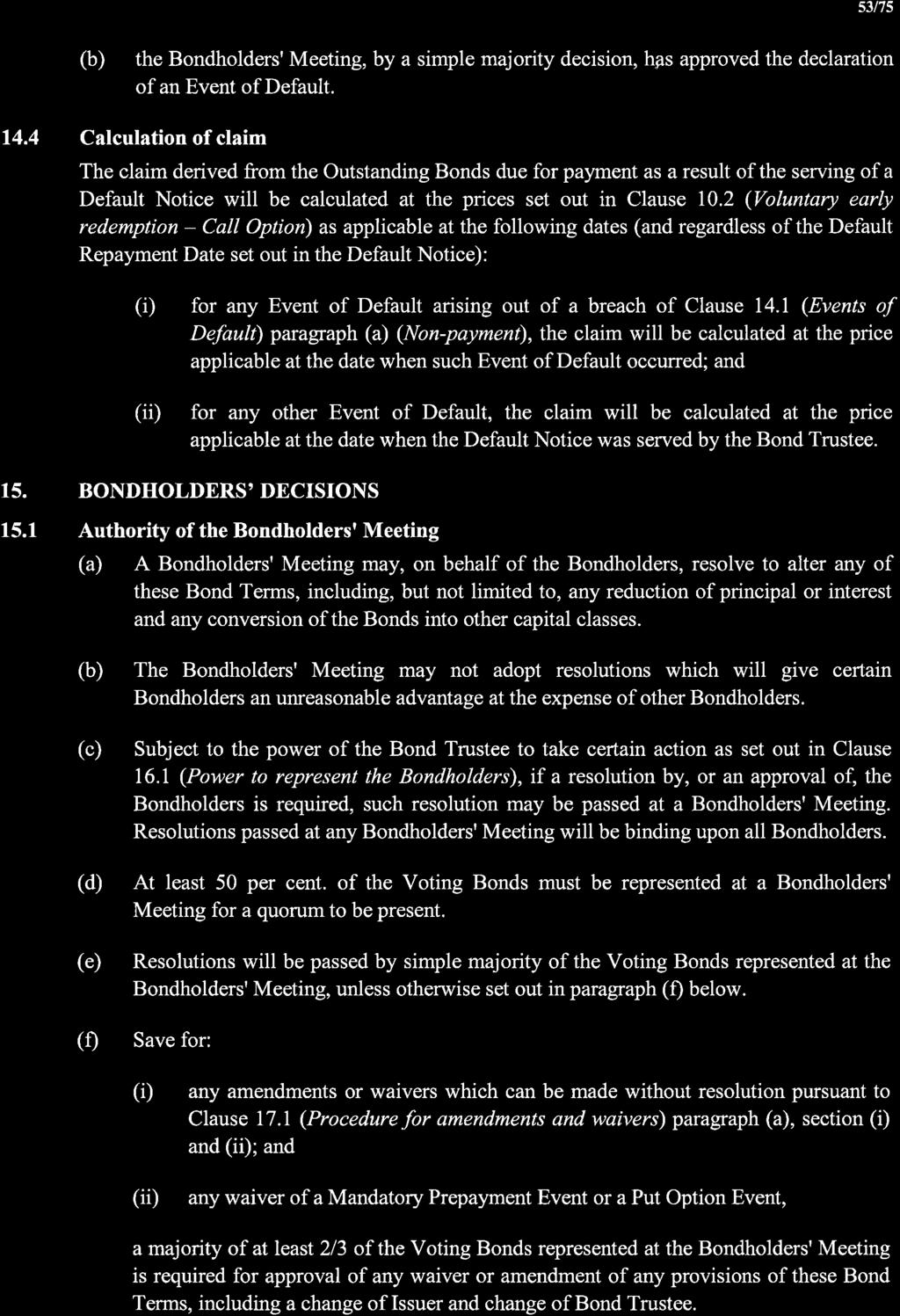 s3t75 (b) the Bondholders'Meeting, by a simple majority decision, hps approved the declaration of an Event of Default. 14.