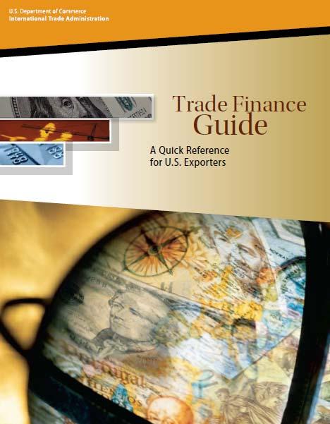Resources in Trade Finance EXIMBANK www.exim.gov SBA www.sba.gov OPIC www.opic.