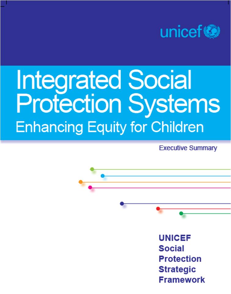 Social Protection Strategic Framework Key Messages Social protection strengthens resilience, accelerates equity, human and economic development UNICEF advocates Progressive Realization of Universal