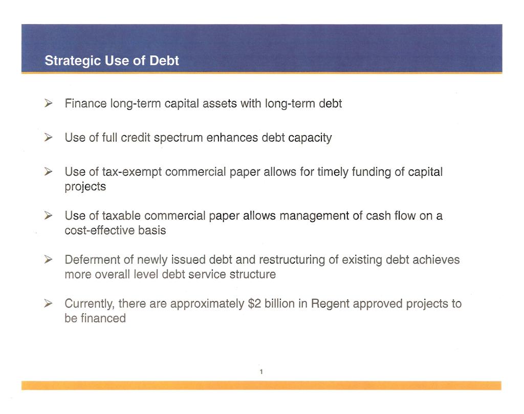 y Finance long-term capital assets with long-term debt y Use of full credit spectrum enhances debt capacity > Use of tax-exempt commercial paper allows for timely funding of capital projects > Use of