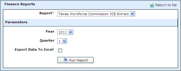 Finance > Reports > Third Party Finance Extracts Run the Texas Workforce Commission ICE Extracts Select the appropriate Year and Quarter Select Run Report Select Save Save the text file to Desktop
